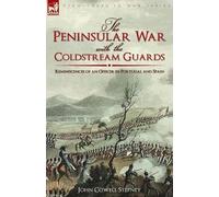John Cowell Stepney The Peninsular War with the Coldstream Guards (Tascabile)