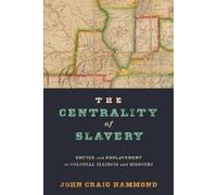 John Craig Hammond The Centrality of Slavery (Copertina rigida)