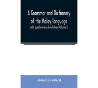 John Crawfurd A grammar and dictionary of the Malay language (Tascabile)