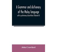 John Crawfurd A grammar and dictionary of the Malay language (Tascabile)