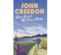 John Creedon That Place We Call Home (Tascabile)