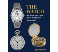 John Cronin Watch - An Illustrated Guide to its History and M (Copertina rigida)