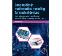 John Crowe Case Studies in Mathematical Modeling for Medical Devices (Tascabile)