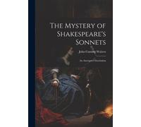 John Cuming Walters The Mystery of Shakespeare's Sonnets (Tascabile)