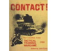 John Curry Captain CONTACT The Canadian Army Tactical Training Gam (Tascabile)