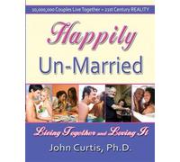 John Curtis Ph.D. Happily Un-Married (Tascabile)