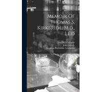 John Curwen Memoir Of Thomas S. Kirkbride, M.d., Ll.d (Copertina rigida)