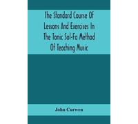 John Curwen The Standard Course Of Lessons And Exercises In The Toni (Tascabile)