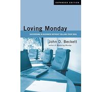 John D Beckett Loving Monday: Succeeding in Business Without Selling (Tascabile)
