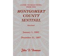 John D Bowman Guide to Selections from the Montgomery County Sentine (Tascabile)