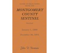 John D Bowman Guide to Selections from the Montgomery County Sentine (Tascabile)