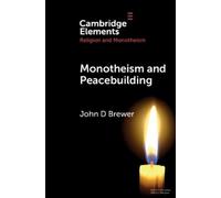 John D. Brewer John D Brewer Monotheism and Peacebuilding (Tascabile)
