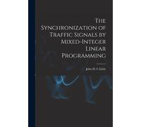 John D C Little The Synchronization of Traffic Signals by Mixed-inte (Tascabile)