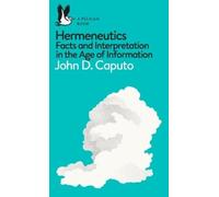 John D. Caputo – Ermeneutica: Fatti e interpretazione nell'era dell'informazione – Tascabile