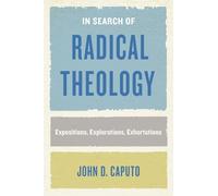 John D. Caputo In Search of Radical Theology (Copertina rigida)