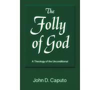 John D. Caputo The Folly of God (Tascabile) God and the Human Future