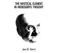 John D. Caputo The Mystical Element in Heidegger's Thought (Tascabile)