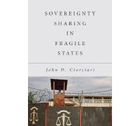 John D. Ciorciari Sovereignty Sharing in Fragile States (Copertina rigida)