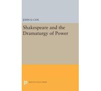 John D. Cox Shakespeare and the Dramaturgy of Power (Copertina rigida)