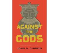 John D. Currid Against the Gods (Tascabile)