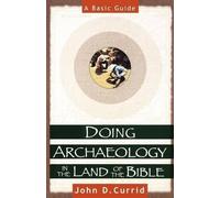John D. Currid Doing Archaeology in the Land of the Bible - A Basic (Tascabile)