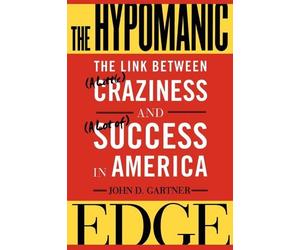 John D. Gartner The Hypomanic Edge (Tascabile)