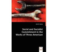 John D Gomez Social and Socialist Commitment in the Works of Three A (Tascabile)