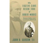 John D Gordan The Fugitive Slave Rescue Trial of Robert Morris (Tascabile)