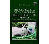 John D. Graham The Global Rise of the Modern Plug-In Electric (Copertina rigida)