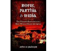John D. Grainge Rome, Parthia and India: The Violent Emergenc (Copertina rigida)