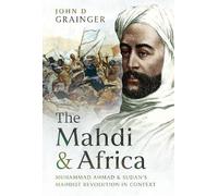 John D. Grainge The Mahdi and Africa: Muhammad Ahmad and Suda (Copertina rigida)