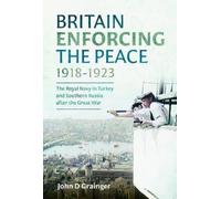 John D Grainger Britain Enforcing the Peace, 1918-1923 (Copertina rigida)