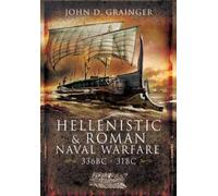 John D Grainger Hellenistic and Roman Naval Wars, 336 BC-31 BC (Tascabile)