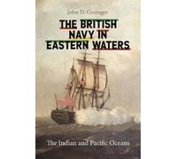 John D Grainger The British Navy in Eastern Waters (Copertina rigida)