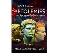 John D Grainger The Ptolemies, Apogee and Collapse (Copertina rigida)