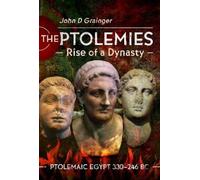 John D Grainger The Ptolemies, Rise of a Dynasty (Copertina rigida)