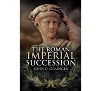 John D Grainger The Roman Imperial Succession (Copertina rigida)