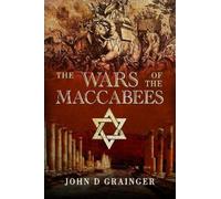 John D Grainger The Wars of the Maccabees (Tascabile)
