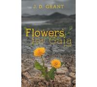 John D Grant Flowers for Gaia (Tascabile)
