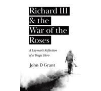 John D Grant Richard III & the War of the Roses (Tascabile)
