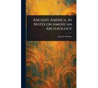 John D (John Denison Ancient America, in Notes on American A (Copertina rigida)