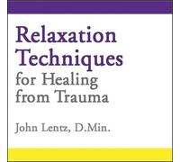 John D Lentz Relaxation Techniques for Healing from Trauma (CD)