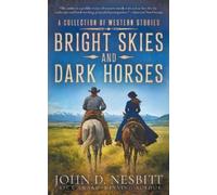 John D Nesbitt Bright Skies and Dark Horses (Tascabile)