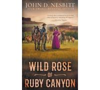 John D Nesbitt Wild Rose of Ruby Canyon (Tascabile)