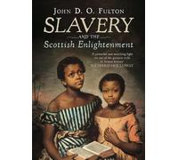 John D. O. Fulton Slavery and the Scottish Enlightenment (Copertina rigida)