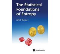 John D Ramshaw Statistical Foundations Of Entropy, The (Copertina rigida)
