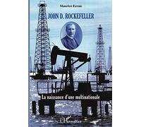 John D. Rockefeller: La naissance d'une multinationale