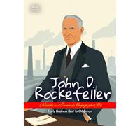 John D. Rockefeller Mistakes and Comebacks Biography for Kids: Early Business Bust to Oil Baron