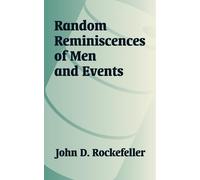John D Rockefeller Random Reminiscences of Men and Events (Tascabile)