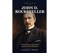 John D. Rockefeller: The Bookkeeper Who Became America's First Billionaire